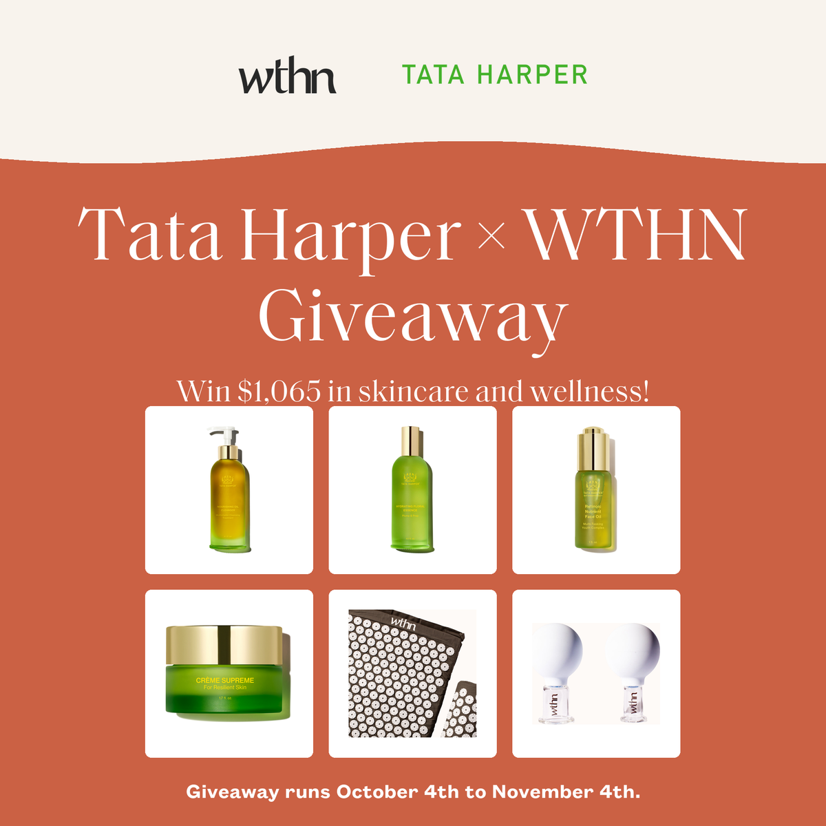 Tata Harper x WTHN Giveaway: win $1,065 in skincare and wellness. Tata Harper Nourishing Oil Cleanser, Hydrating Floral Essence, Retinoic Nutrient Face Oil and Creme Supreme, plus a WTHN Acupressure Mat Set, Crystal Ear Seeding Kit, Face Cupping Kit and supplements. Runs October 4 to November 4, 2026.